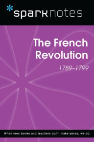 Title: The French Revolution (SparkNotes History Note), Author: SparkNotes