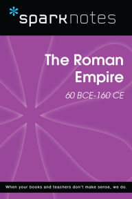 Title: The Roman Empire (60 BCE-160 CE) (SparkNotes History Note), Author: SparkNotes