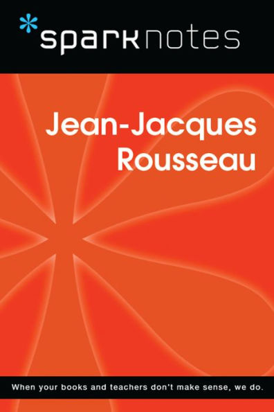 Jean-Jacques Rousseau (SparkNotes Philosophy Guide)