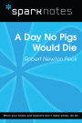 A Day No Pigs Would Die (SparkNotes Literature Guide)