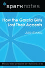 How the Garcia Girls Lost Their Accents (SparkNotes Literature Guide)