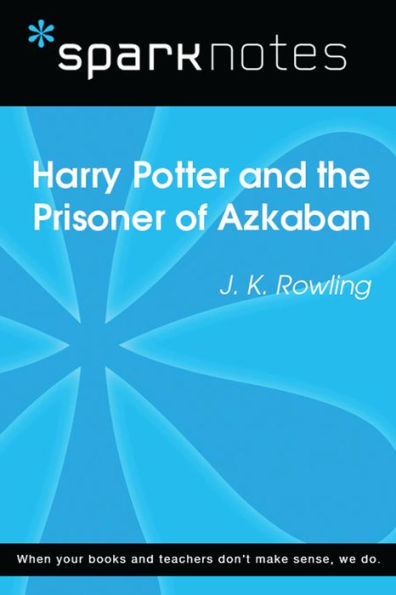 Harry Potter and the Prisoner of Azkaban (SparkNotes Literature Guide)