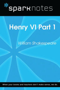 Title: Henry VI Part 1 (SparkNotes Literature Guide), Author: SparkNotes