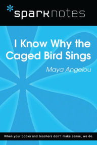 Title: I Know Why the Caged Bird Sings (SparkNotes Literature Guide), Author: SparkNotes