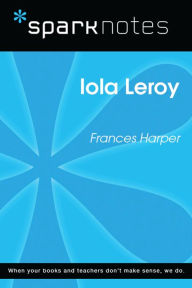 Title: Iola Leroy (SparkNotes Literature Guide), Author: SparkNotes