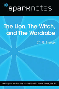 Title: The Lion, the Witch, and the Wardrobe (SparkNotes Literature Guide), Author: SparkNotes