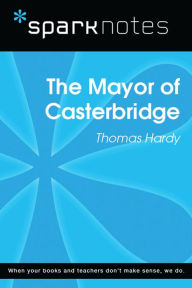 Title: Mayor of Casterbridge (SparkNotes Literature Guide), Author: SparkNotes