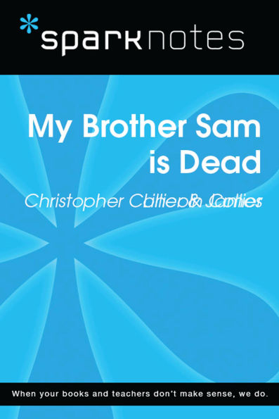 My Brother Sam is Dead (SparkNotes Literature Guide)