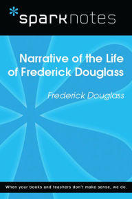 Title: Narrative of the Life of Frederick Douglass (SparkNotes Literature Guide), Author: SparkNotes