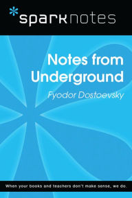 Notes from Underground (SparkNotes Literature Guide)