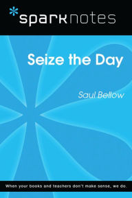 Title: Seize the Day (SparkNotes Literature Guide), Author: SparkNotes