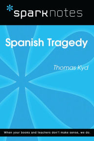 Title: Spanish Tragedy (SparkNotes Literature Guide), Author: SparkNotes