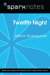 Title: Twelfth Night (SparkNotes Literature Guide), Author: SparkNotes