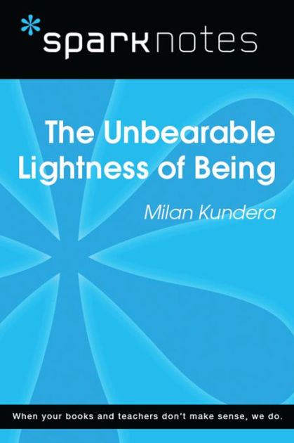 Socialisme at tilføje Kammer The Unbearable Lightness of Being (SparkNotes Literature Guide) by  SparkNotes | eBook | Barnes & Noble®