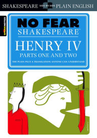 Title: Henry IV Parts One and Two (No Fear Shakespeare), Author: SparkNotes