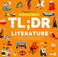 Title: TL;DR Literature: Dynamically Illustrated Plot and Character Summaries for 13 Modern Classics, Author: SparkNotes