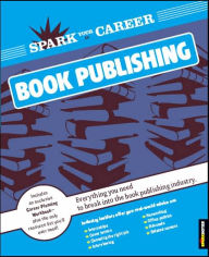 Spark Your Career in Book Publishing (SparkNotes)