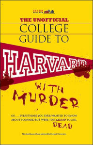 The Unofficial College Guide to Harvard...with Murder (SparkCollege)