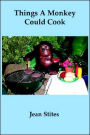 Things a Monkey Could Cook