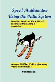 Speed Mathematics Using The Vedic System