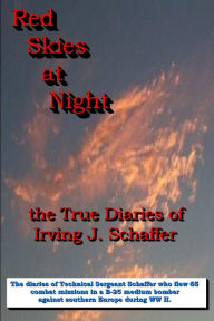Red Skies At Night: The True Diaries of Irving J. Schaffer