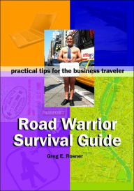 Road Warrior Survival Guide practical tips for the business traveler