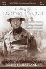 Finding The Lost Battalion: Beyond The Rumors, Myths And Legends Of America's Famous WW1 Epic