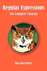 Regular Expressions: the Complete Tutorial