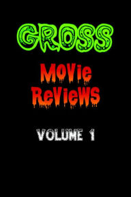 Gross Movie Reviews Volume 1