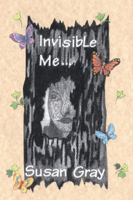 Title: Invisible Me, Author: Susan Gray