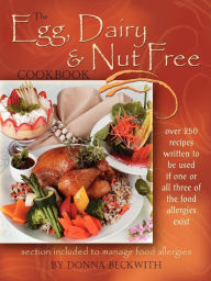 Title: The Egg, Dairy and Nut Free Cookbook, Author: Donna Beckwith