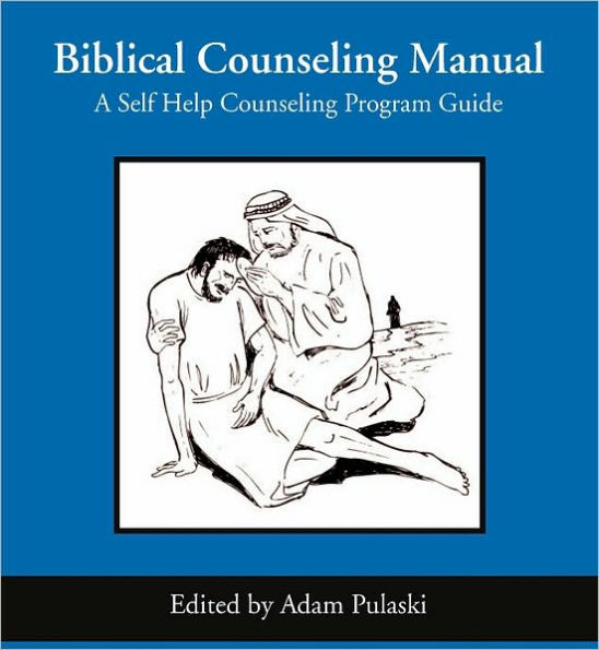 Biblical Counseling Manual A Self Help Counseling Program By Adam A