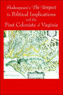 Shakespeare's ≪I≫The Tempest≪/I≫, Its Political Implications And The First Colonists Of Virginia (Black And White Edition)