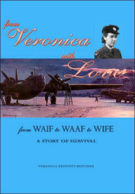 Title: From Veronica with Love: From Waif to Waaf to Wife - A Story of Survival, Author: Veronica Bennett-Butcher