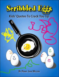 Scribbled Eggs: Kids' Quotes To Crack You Up