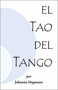 Title: El Tao del Tango, Author: Johanna Siegmann