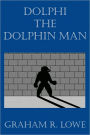 Dolphi The Dolphin Man