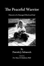 The Peaceful Warrior: Memoirs of a Damaged Mind and Soul