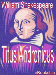 Title: The Tragedy of Titus Andronicus, Author: William Shakespeare