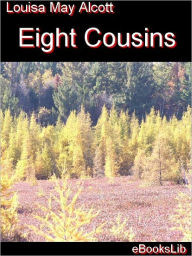 Title: Eight Cousins, Author: Louisa May Alcott