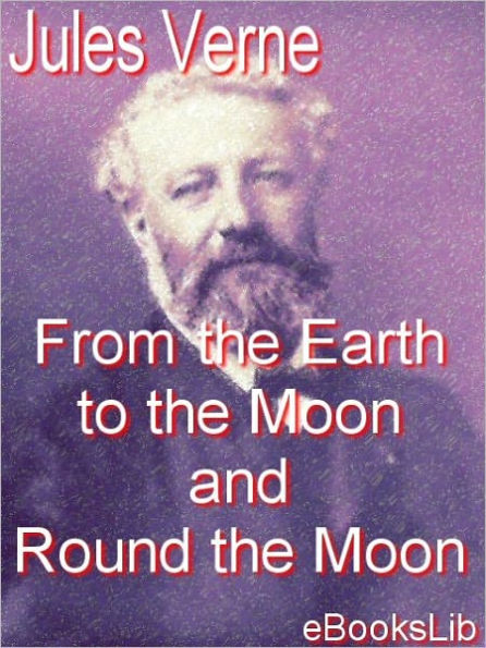 From the Earth to the Moon and Round the Moon