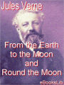 From the Earth to the Moon and Round the Moon