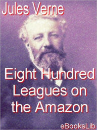 Title: Eight Hundred Leagues on the Amazon, Author: Jules Verne