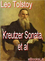 Title: Kreutzer Sonata and Other Stories, Author: Leo Tolstoy