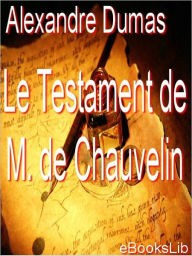 Title: Le testament de M. Chauvelin, Author: Alexandre Dumas