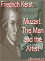 Mozart: The Man and the Artist As Revealed in His Own Words