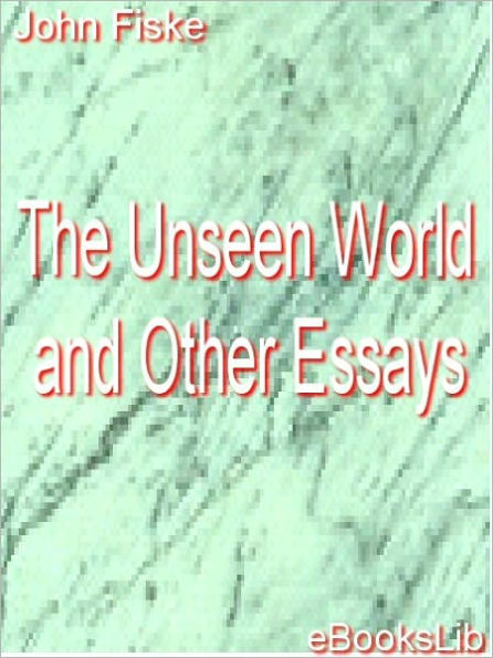 Unseen World and Other Essays