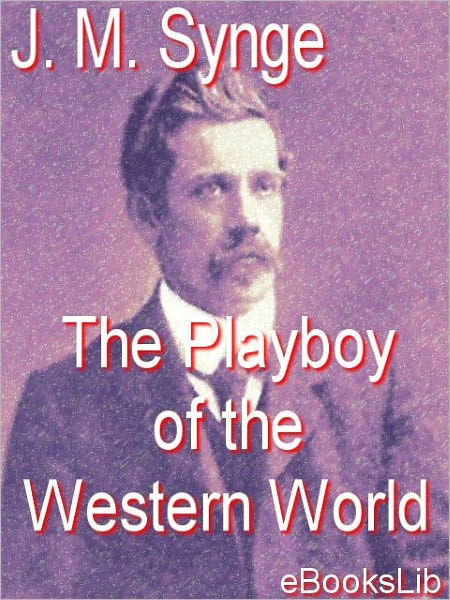 Playboy Of The Western World By John Millington Synge Ebook Barnes And Noble® 0301