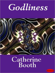 Title: Godliness, Author: Catherine Booth