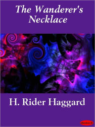 Title: The Wanderer's Necklace, Author: H. Rider Haggard